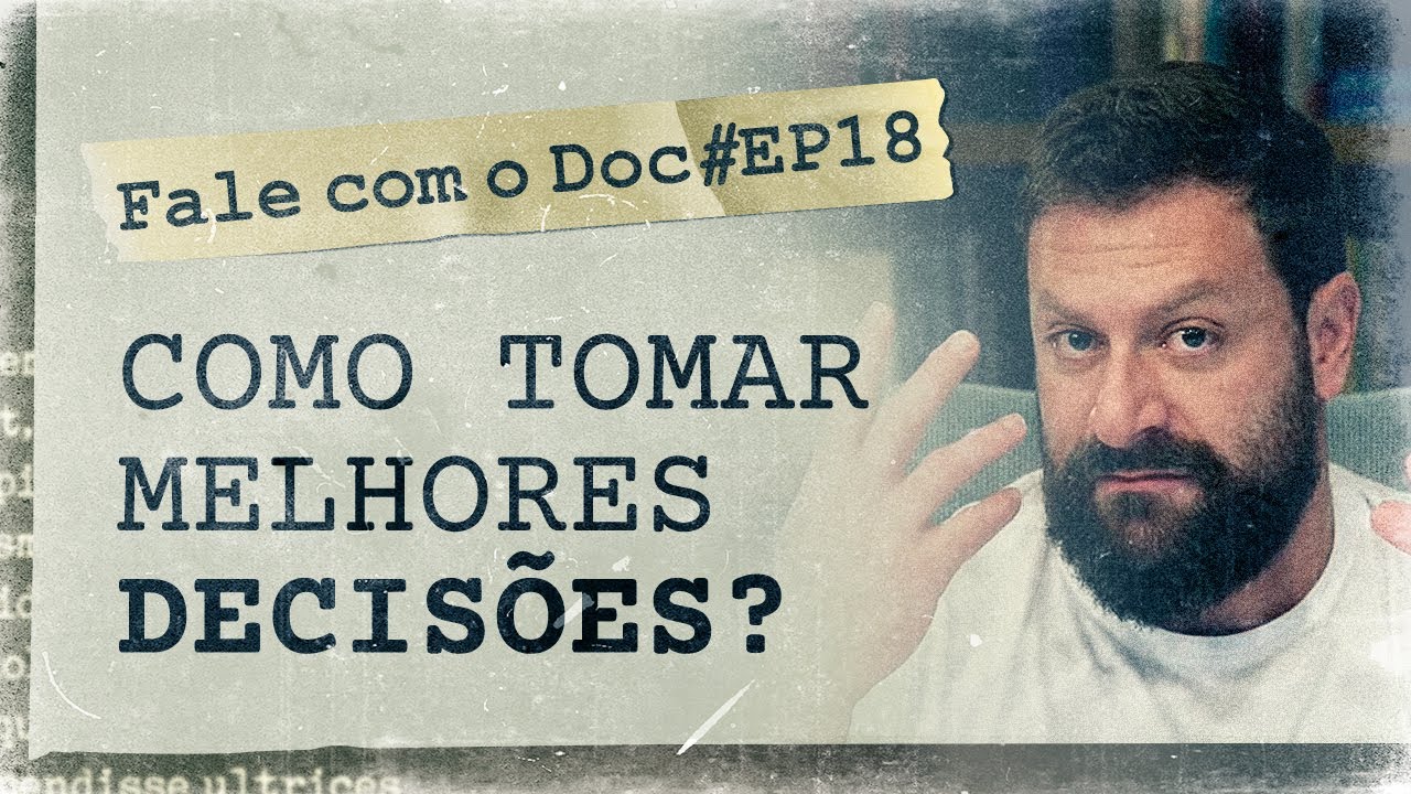 Como tomar melhores decisões? | Fale com o Doc | 2ª Temporada EP. 18