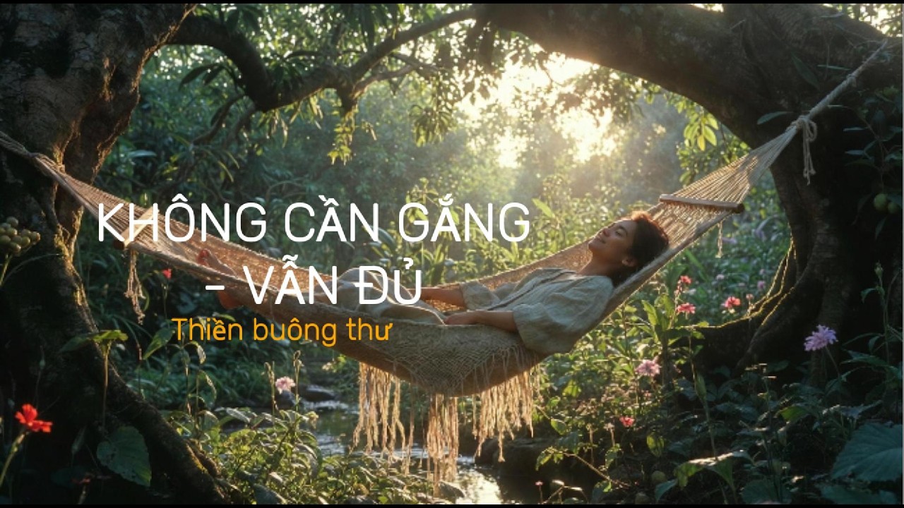 Không Cần Gắng – Vẫn Đủ | Nhạc Thiền Chữa Lành, Buông Bỏ Hoàn Hảo & Tham Vọng