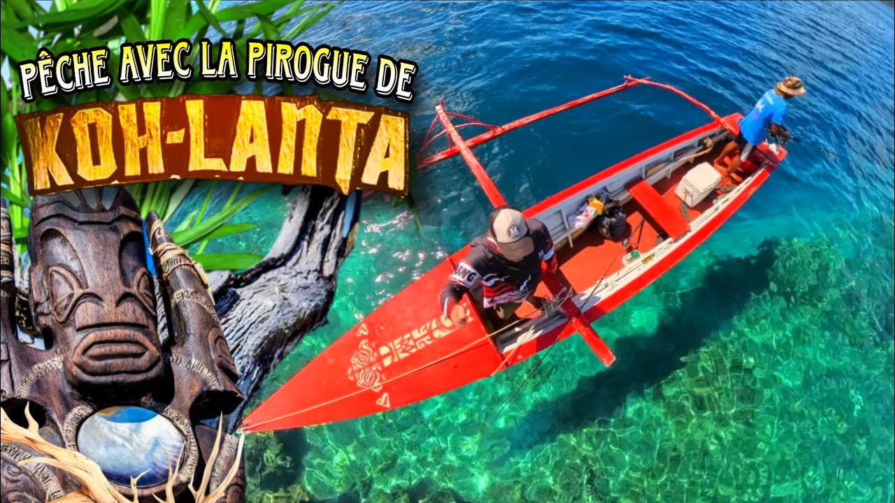 ON PÊCHE avec la PIROGUE de KOH-LANTA ! Pas de TOTEM POUR LES POISSONS 