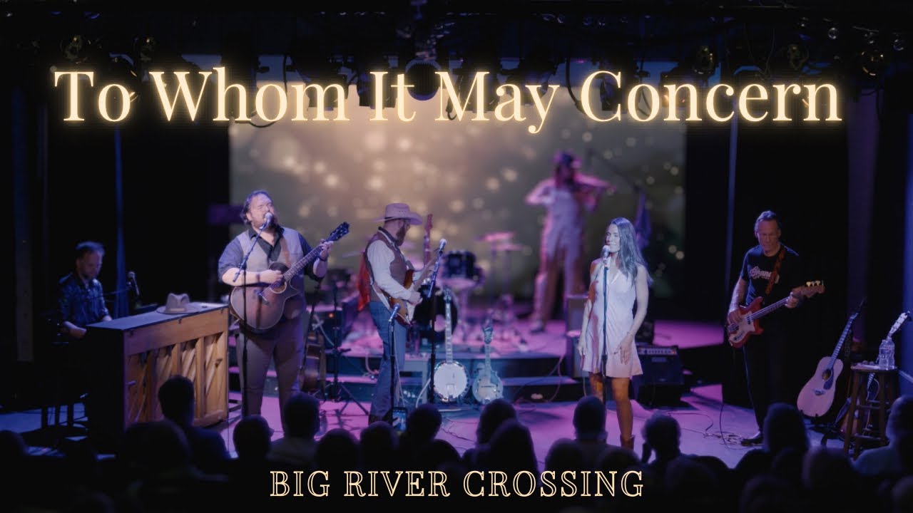 BIG RIVER CROSSING: To Whom It May Concern (2025)
