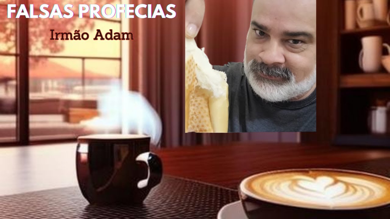 Café ☕️ com Adam - Profecias da CCB - Quanta dor quanta Desgraça Quantas Vidas destruídas