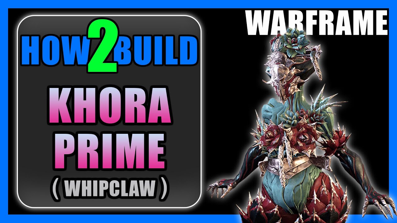 Khora Prime (Whipclaw) - How to Build & Gameplay - Warframe
