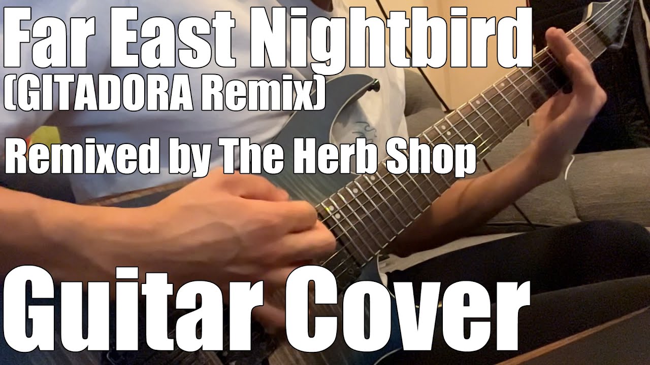 【GITADORA】Far East Nightbird (GITADORA Remix) / 猫叉Master Remixed by The Herb Shop (Guitar Cover)