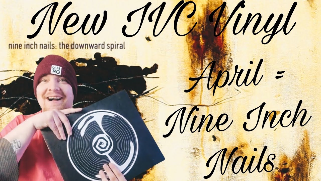 APRIL INTERSCOPE VINYL COLLECTIVE = NIN DOWNWARD SPIRAL UNBOX VIDEO