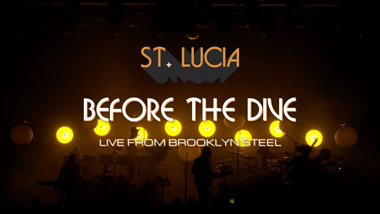 St. Lucia - Before The Dive (Live At Brooklyn Steel)