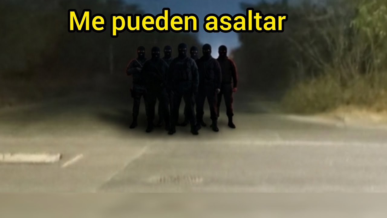 P3ligros0.. me pueden asaltar 🔪