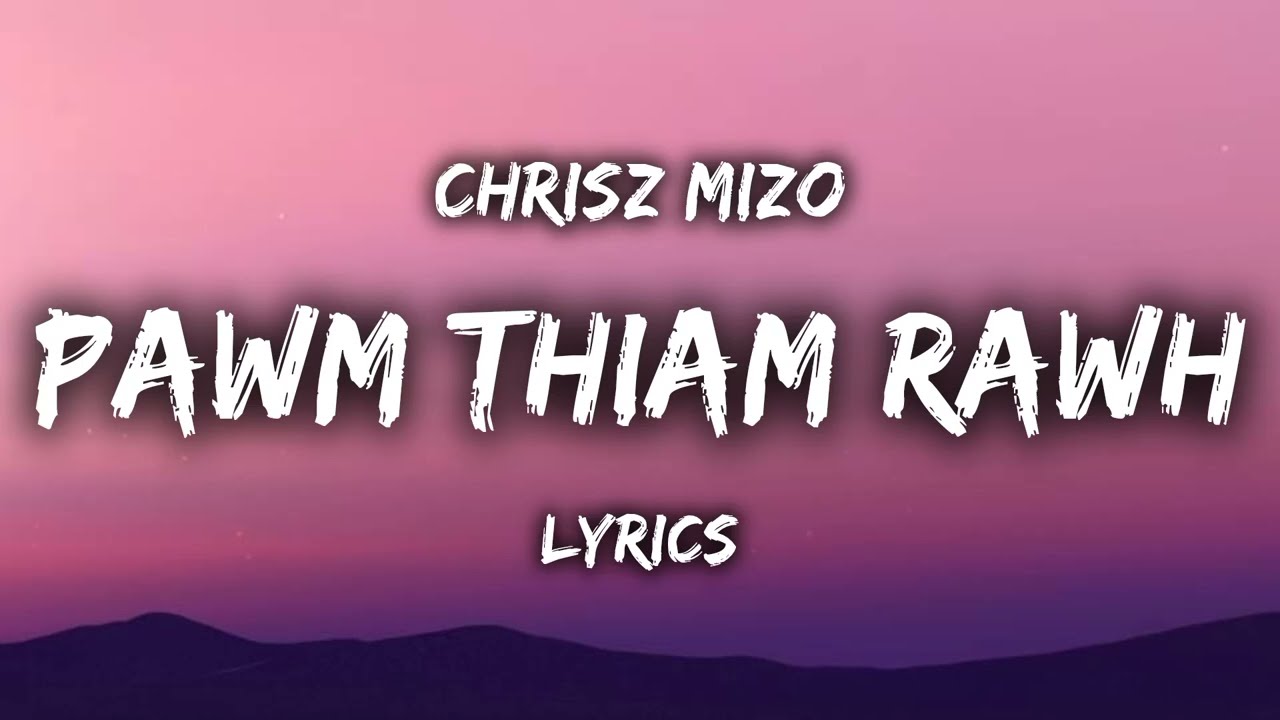 Chrisz Mizo - Pawm Thiam Rawh (LYRICS)