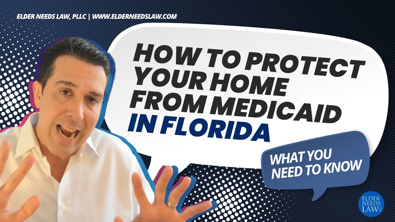 How to Protect Your Home from Medicaid in Florida: What You Need to Know // Elder Needs Law