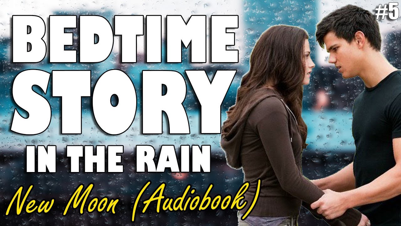 This will help you sleep - New Moon in the rain (Part 5)