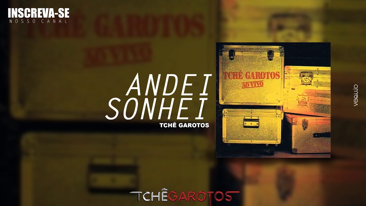 ANDEI SONHEI (Ao Vivo) - Tch&ecirc; Garotos