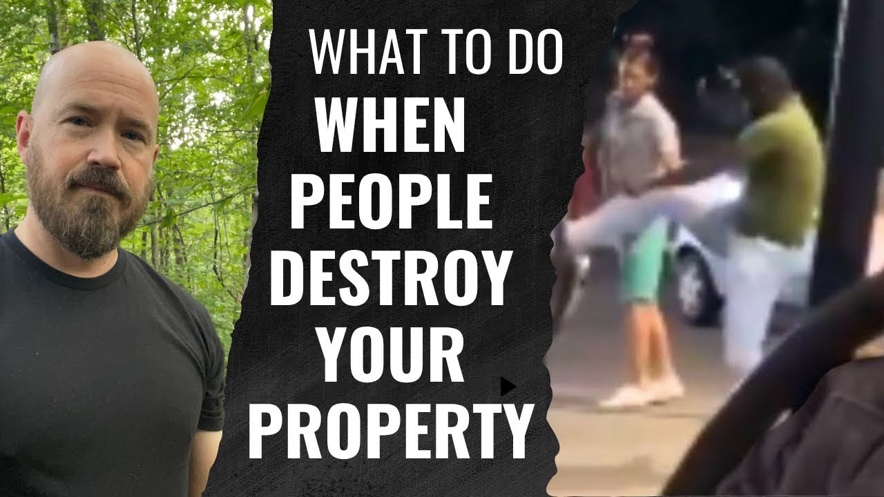 What To Do When People Destroy Your Property 