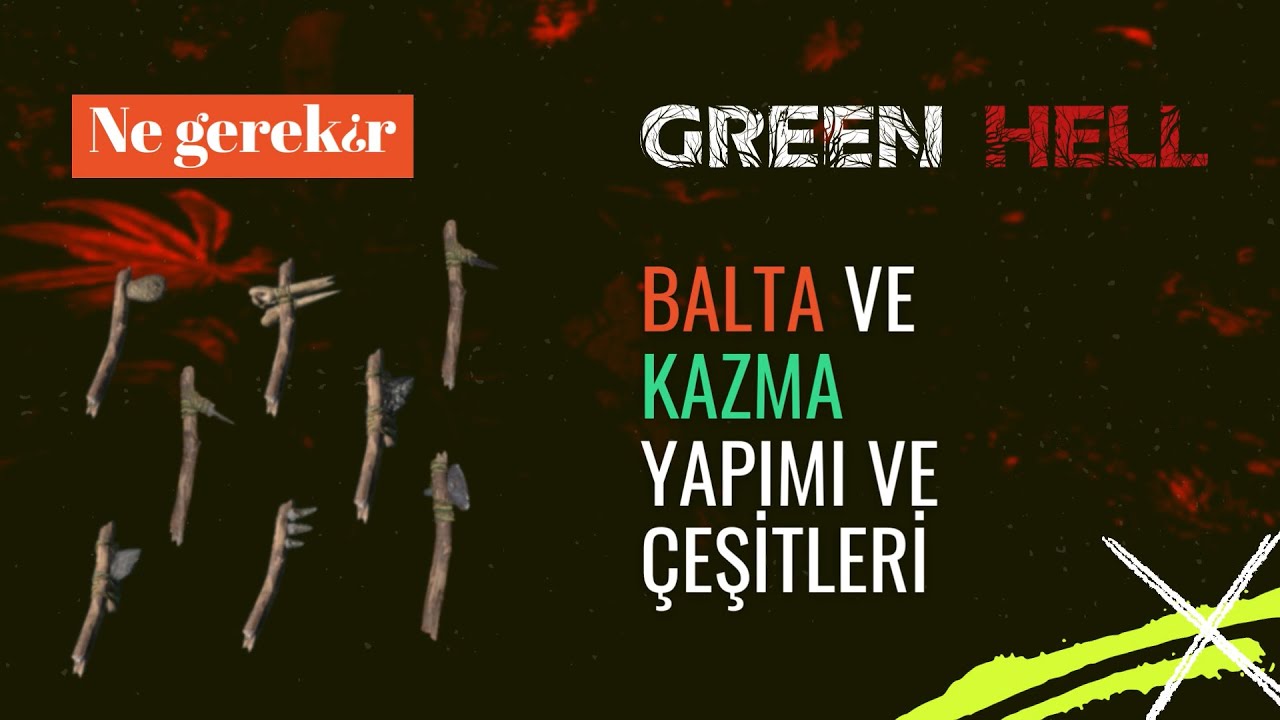 Green Hell Balta ve Kazma Yapımı ve Çeşitleri