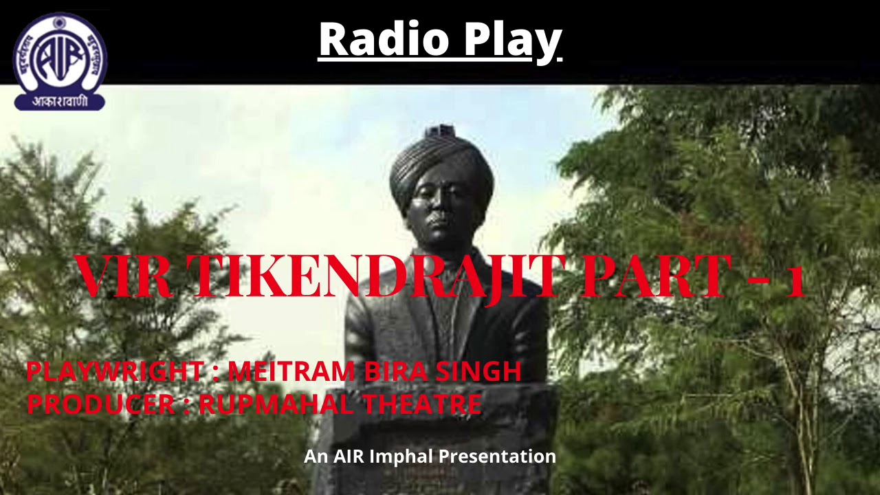Radio Play - Vir Tikendrajit Part-1 By Meitram Bira Singh