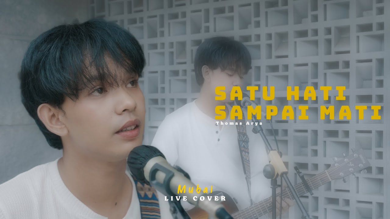 SATU HATI SAMPAI MATI - THOMAS ARYA (COVER MUBAI)