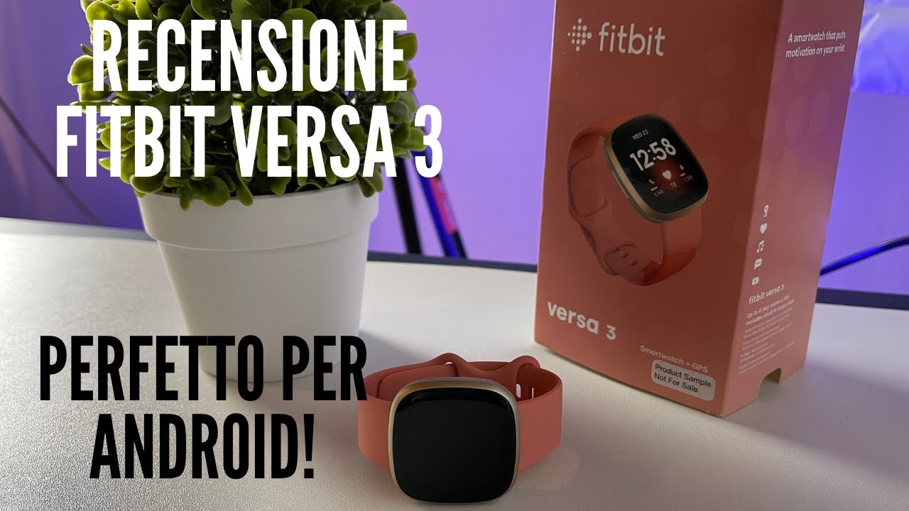Recensione Fitbit Versa 3 con OS 5.1: come va dopo 1 mese di utilizzo?