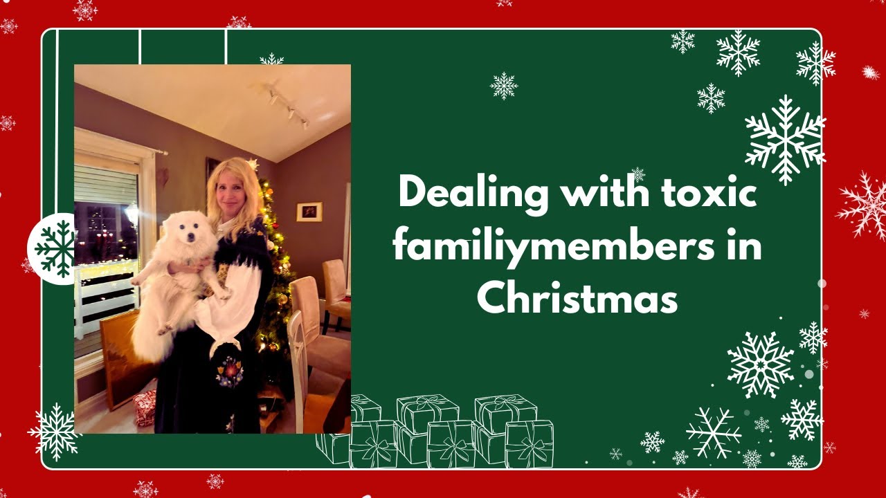 How to deal with toxic family members in Christmas in 2025