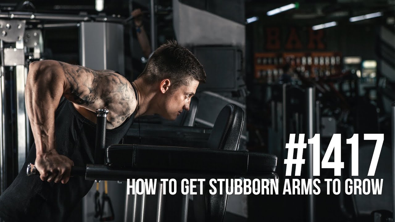 #1417: How to Get Stubborn Arms to Grow