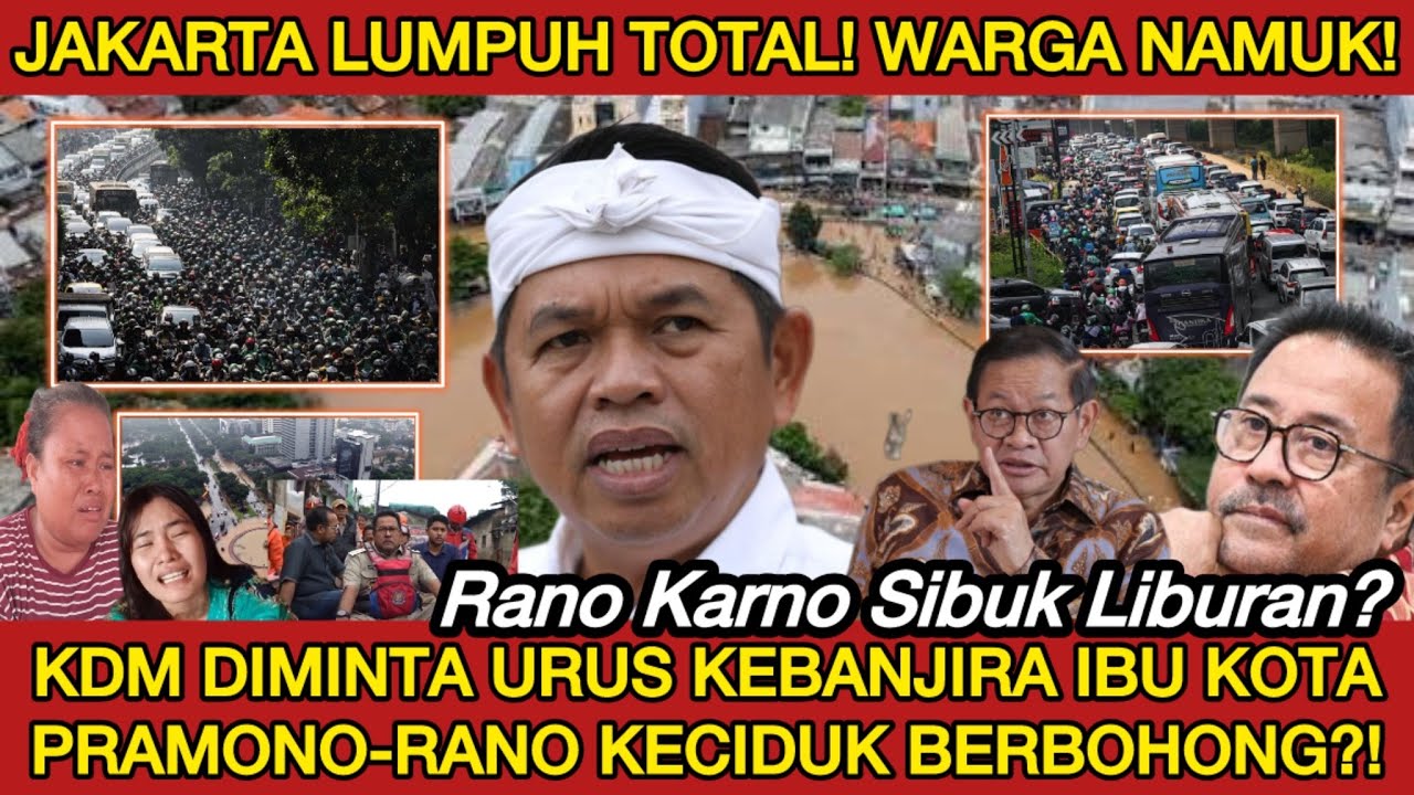 JAKARTA LUMPUH TOTAL‼️PRAMONO RANO DIGERUDUK RIBUAK WARGA DKI! KDM DIMINTA URUS KEBANJIRAN IBU KOTA!