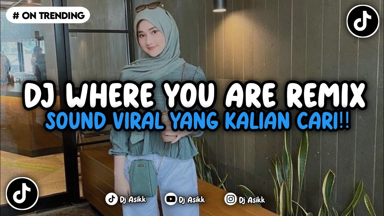 DJ WHERE YOU ARE REMIX VIRALL TIKTOK TERBARU YANG KALIAN CARI INI YA 