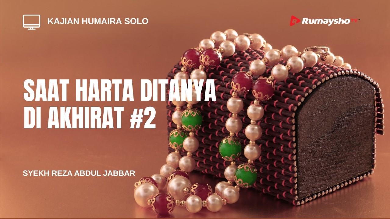Saat Harta Ditanya di Akhirat - Syekh Reza Abdul Jabbar