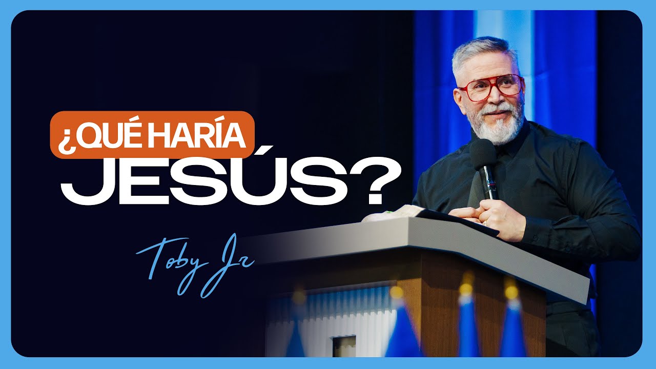 &iquest;Qu&eacute; har&iacute;a Jes&uacute;s? - Pastor Toby Jr.