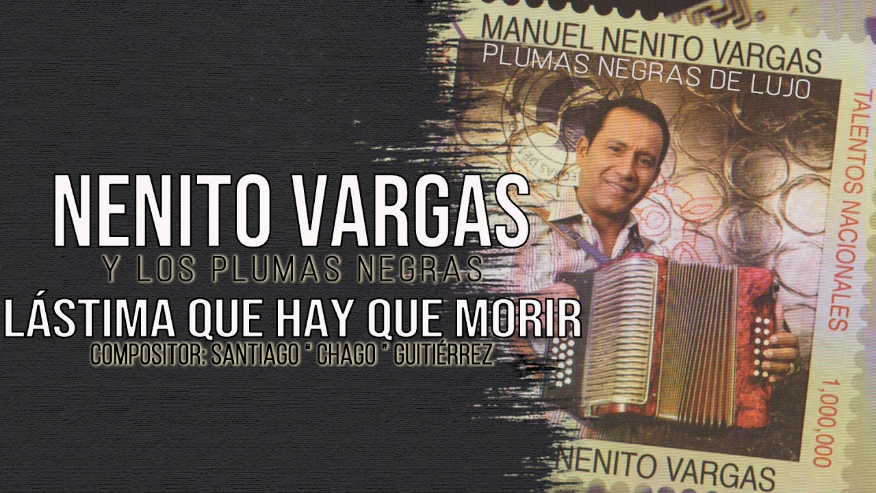 LASTIMA QUE HAY QUE MORIR - NENITO VARGAS Y LOS PLUMAS NEGRAS