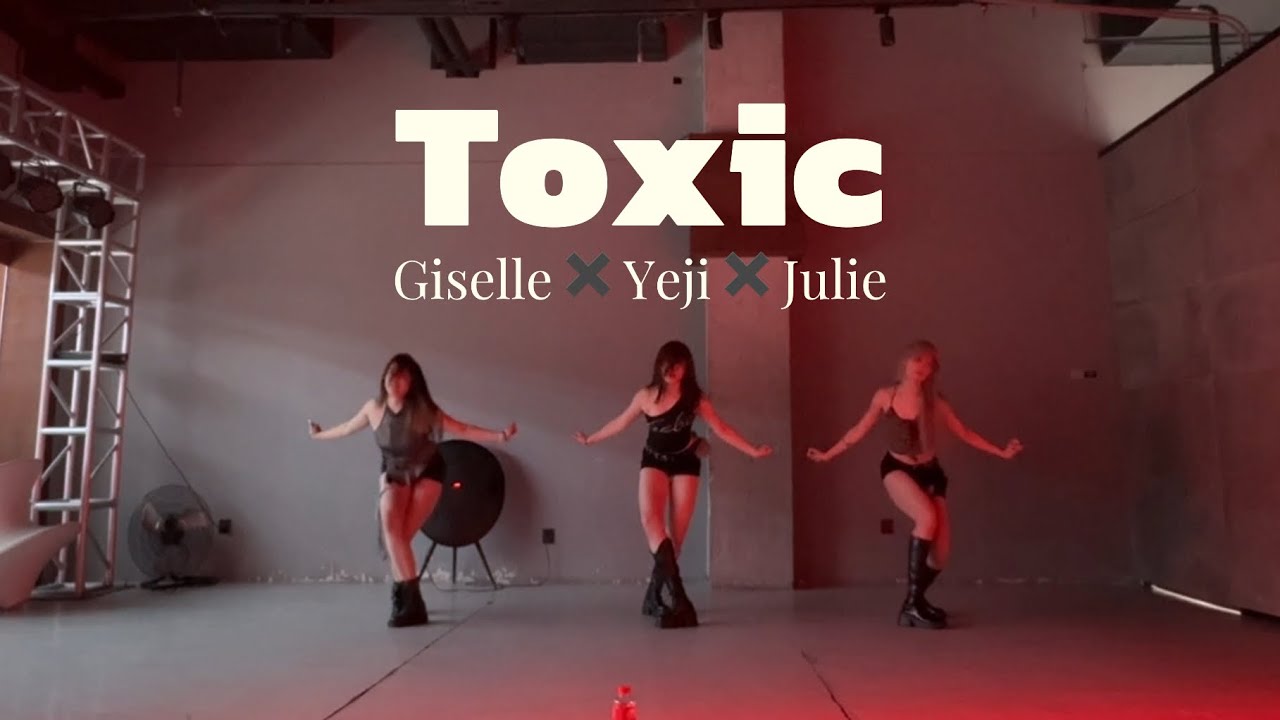 Giselle✖️Yeji✖️Julie - Toxic Stage Dance Cover Practice Room