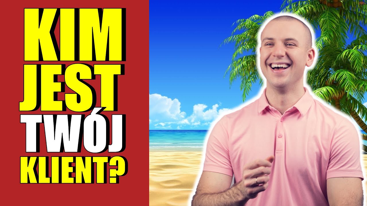 Kim jest Twój klient? - robimy profil idealnego klienta