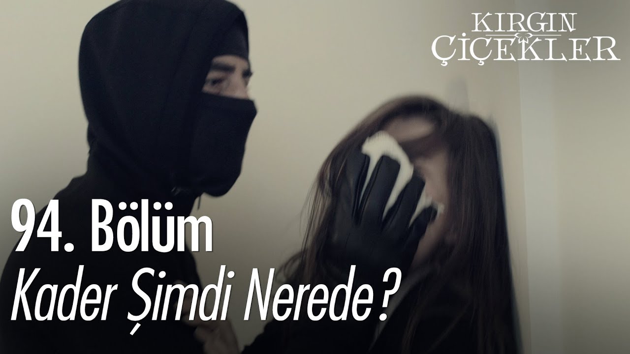 Kader şimdi nerede? - Kırgın Çiçekler 94. Bölüm