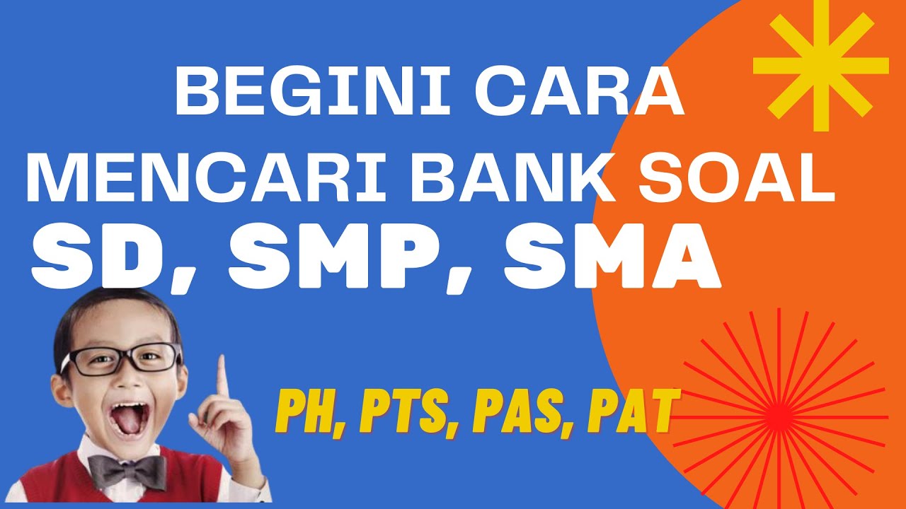 CARA MENCARI BANK SOAL UH / PH, PTS, PAS, PAT SD, SMP, SMA, SMK