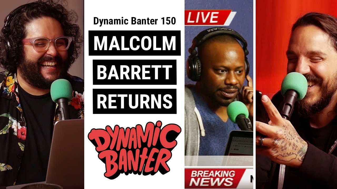 Dynamic Banter Episode 150: Malcolm Barrett Returns