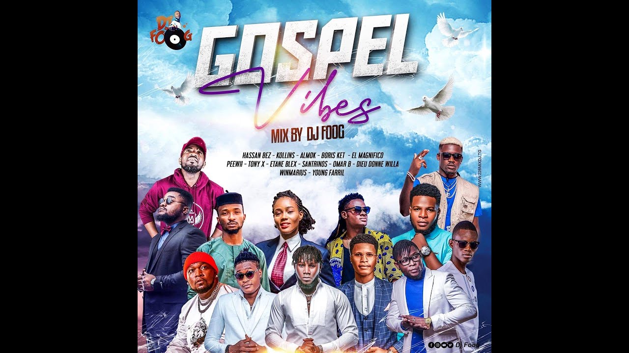 Gospel Vibes Mix DJ Foog |Omar B|Almok|Peewii|Santrinos Raphael|Young Farril Winmarius|Kollins|TonyX