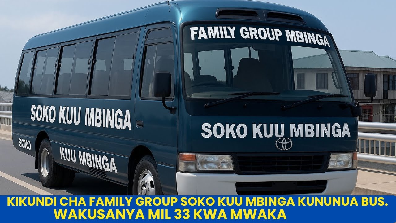 WANAKIKUNDI CHA FAMILY GROUP SOKO KUU MBINGA KUNUNUA BUS . WAKUSANYA MIL 33 KWA MWAKA