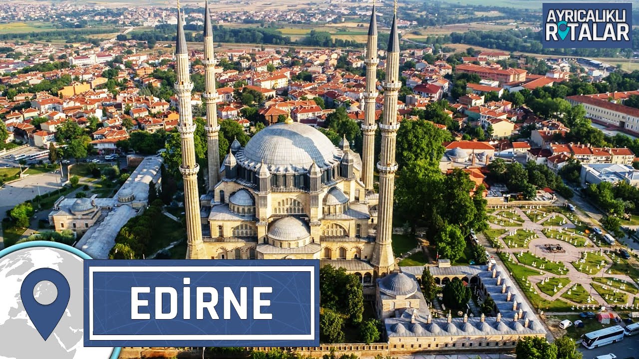 Padişahlar Kenti: Edirne | Ayrıcalıklı Rotalar