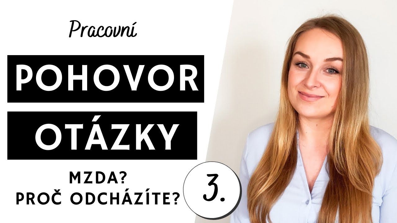 POHOVOR - NEJČASTĚJŠÍ OTÁZKY U POHOVORU + ODPOVĚDI - MZDA, PROČ ODCHÁZÍTE