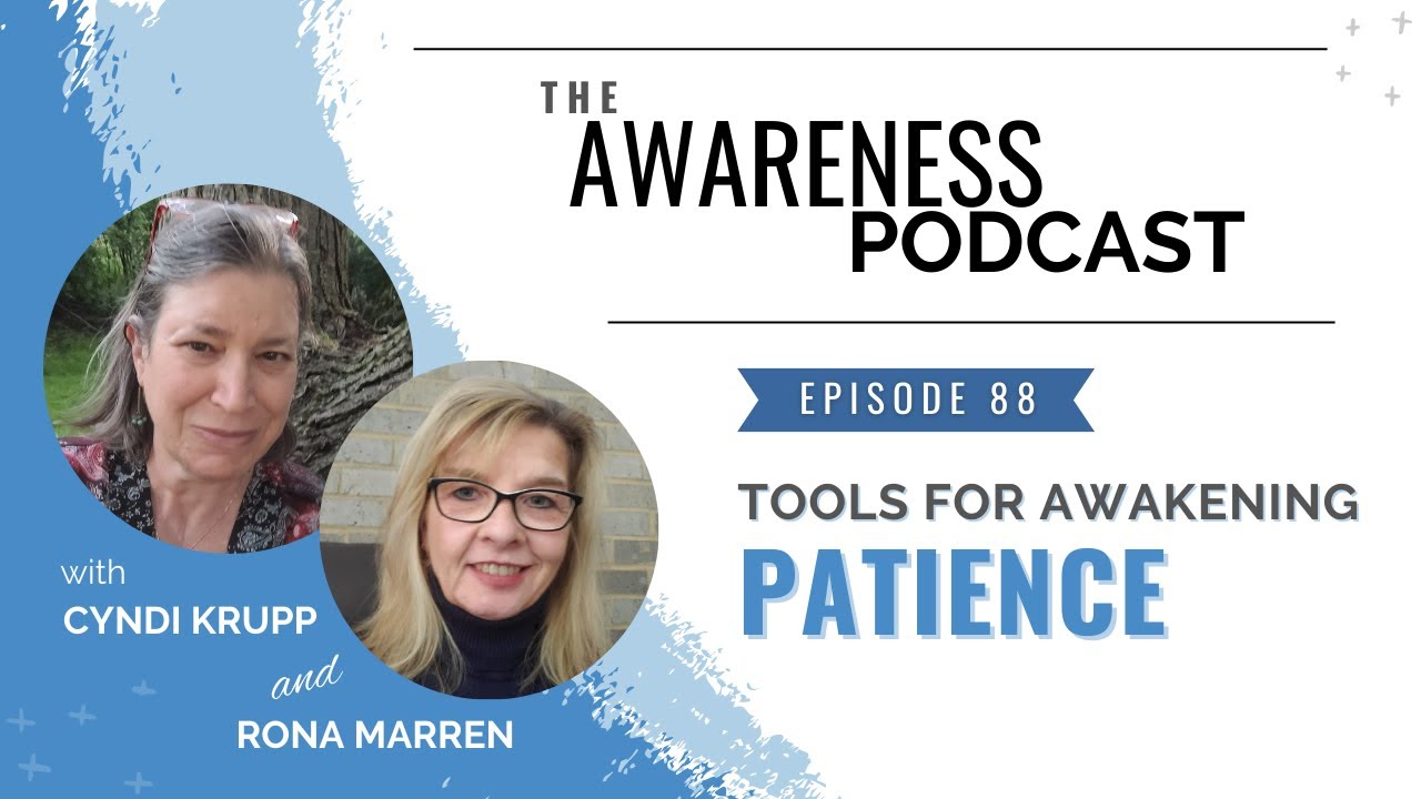 Tools for Awakening with Cyndi Krupp and Rona Marren: Patience