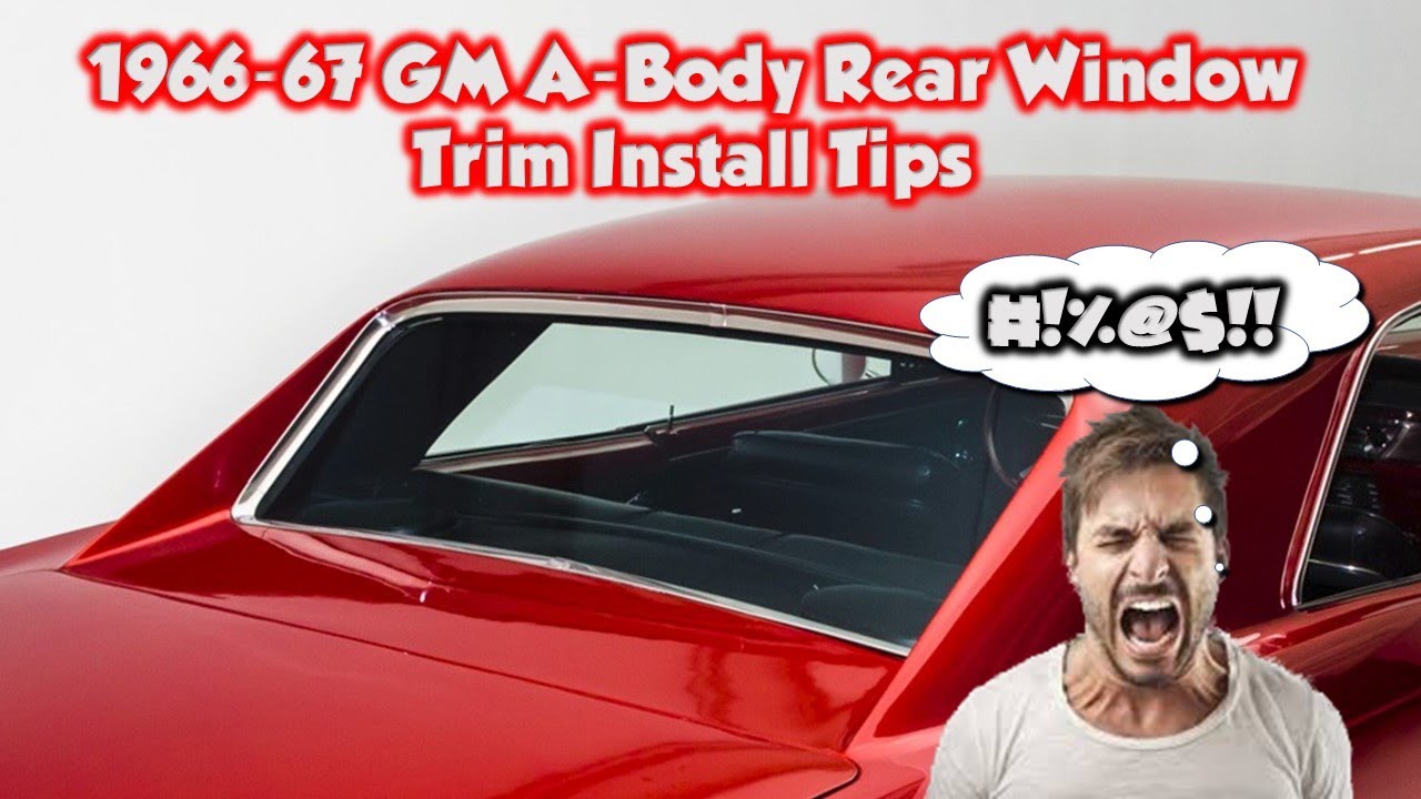 Installing Rear Window Trim on the 1966 67 GM A Body