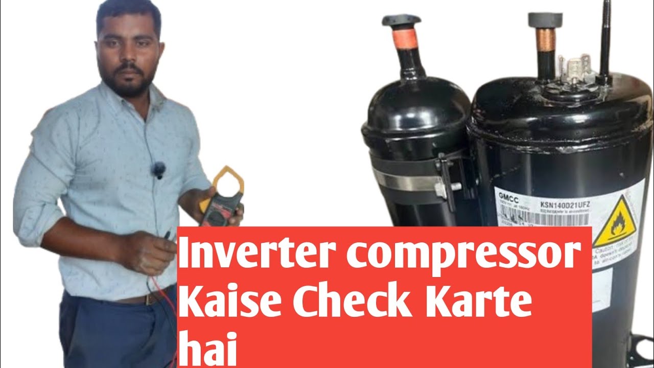 Inverter compressor Kaise Check Karte hai.