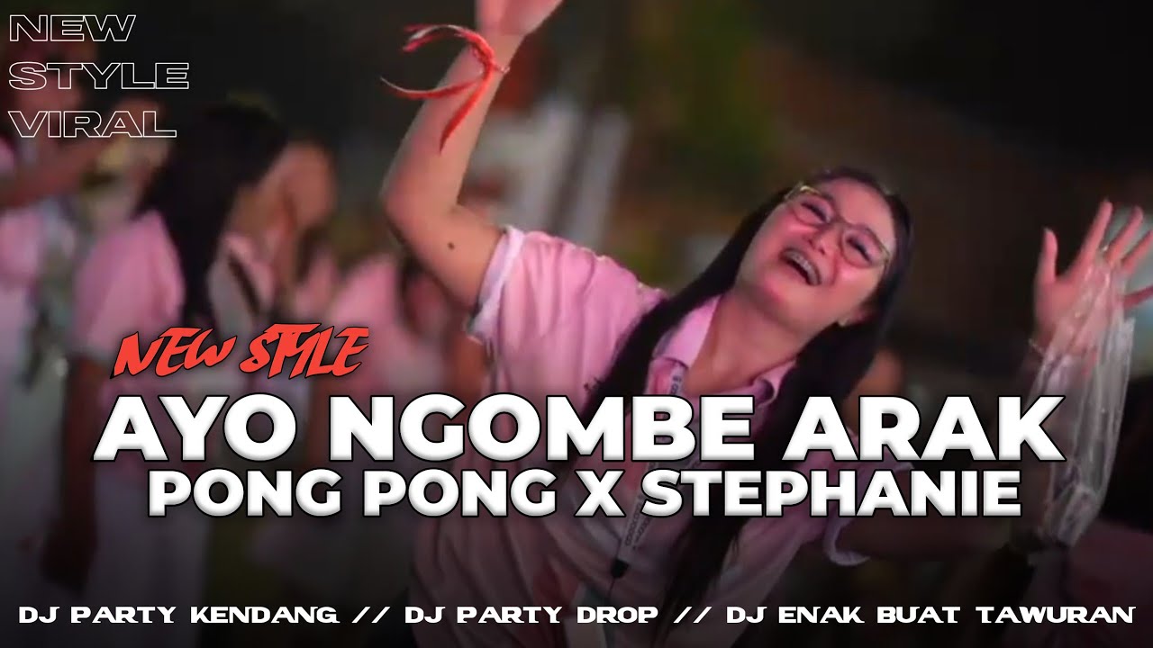 DJ AYO NGOMBE ARAK X PONG PONG X STEPHANIE STYLE PARTY KENDANG DROP //Freeflm! 
