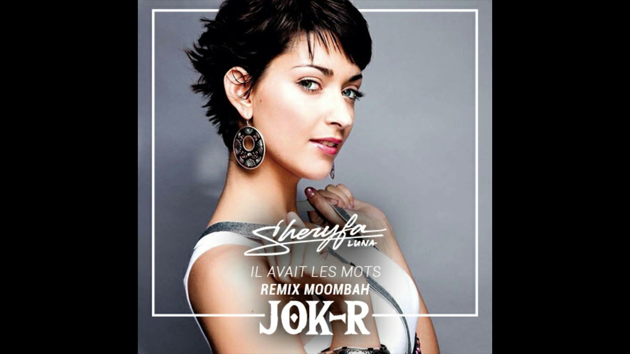 Sheryfa Luna - Il Avait Les Mots ( JOK-R REMIX MOOMBAH 2021 )