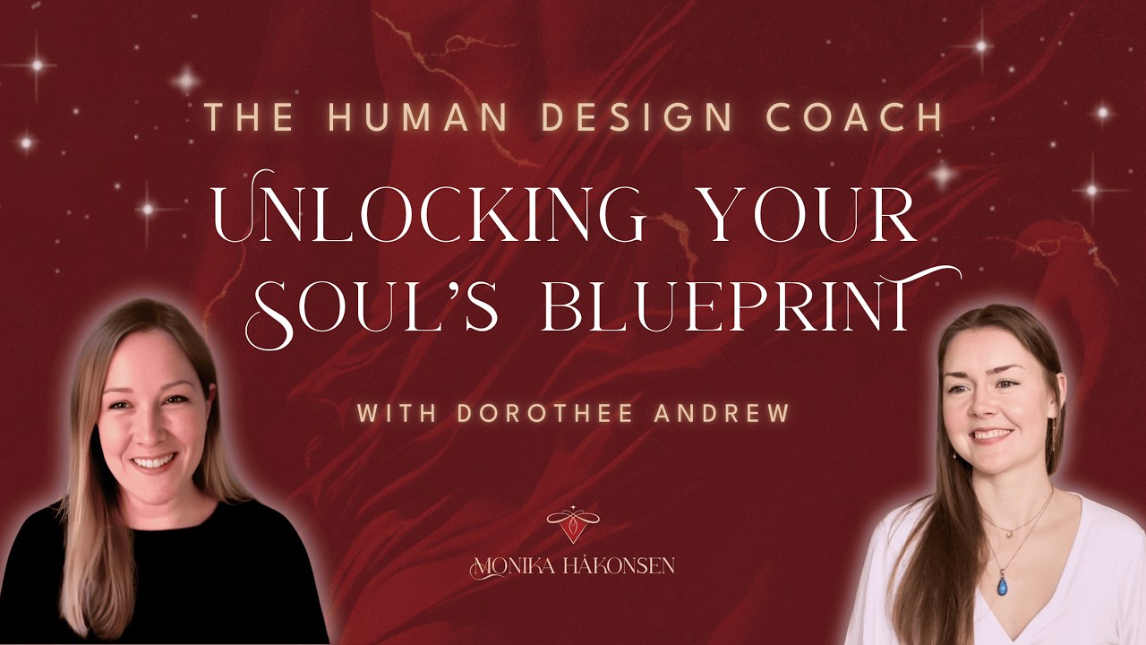 The Human Design Coach: Unlocking Your Soul&rsquo;s Blueprint with Dorothee Andrew