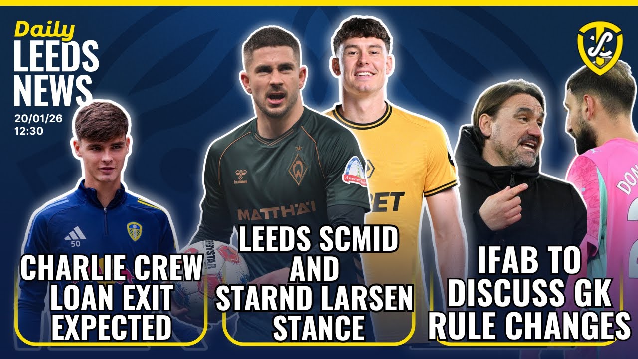 Leeds United Schmid & Strand -Larsen Stance | Crew Loan Expected | IFAB Keeper Rule Changes