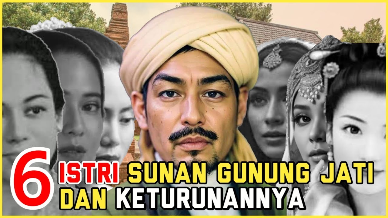 6 ISTRI SUNAN GUNUNG JATI CIREBON DAN KETURUNANNYA #walisongo #sunangunungjati #cirebon