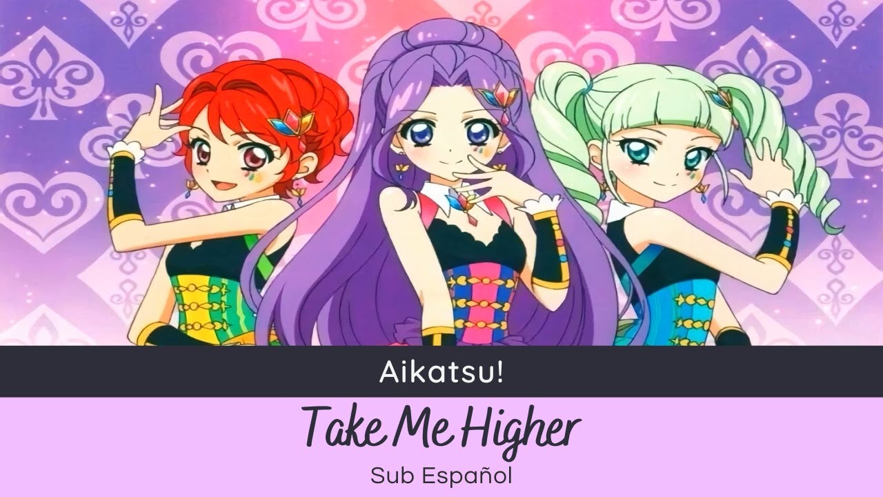 Aikatsu! - Take Me Higher (Tristar) [Sub Español]