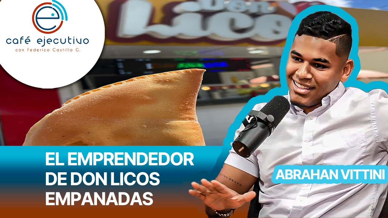 ABRAHAN VITTINI: EL EMPRENDEDOR DE DON LICOS EMPANADAS | PODCAST #03
