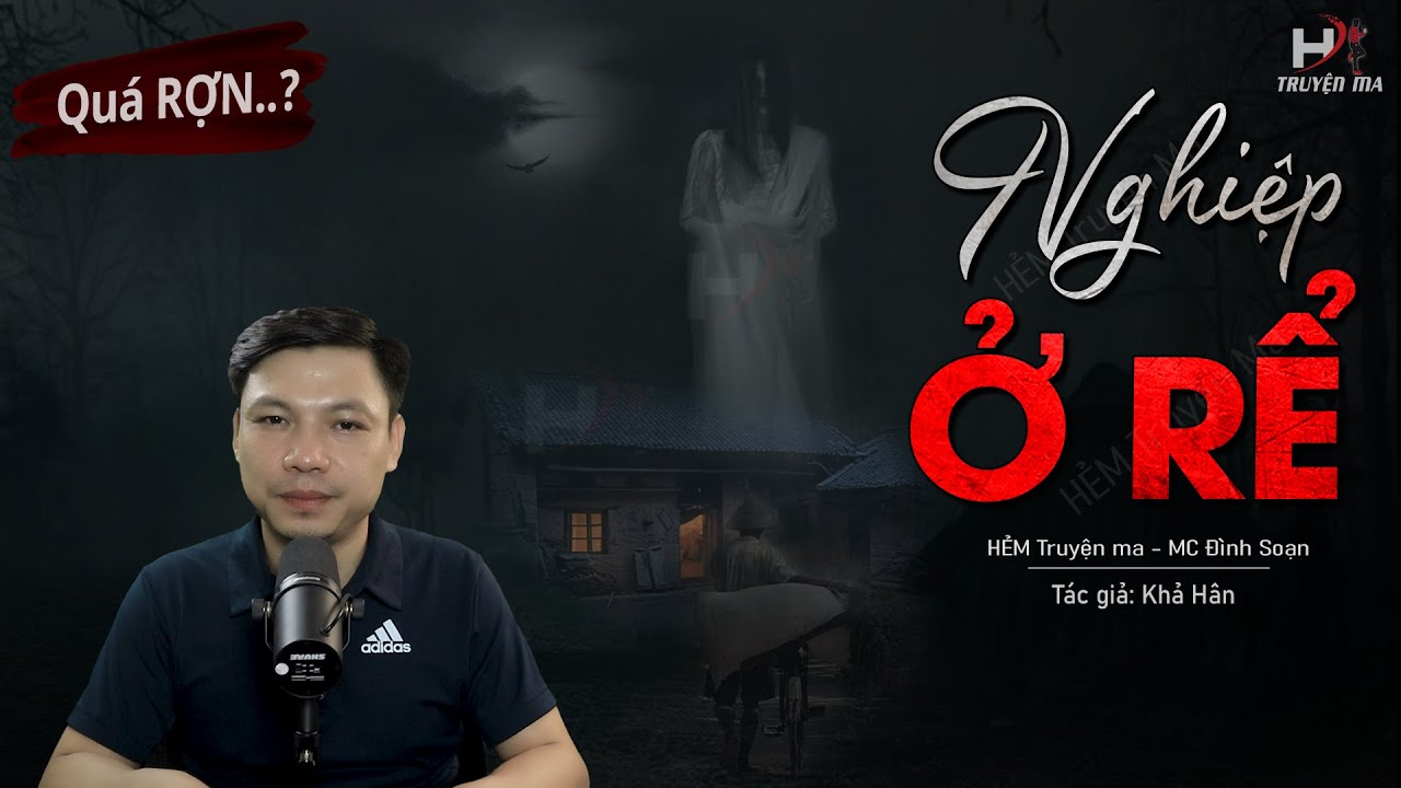 Thật SỢ Với Truyện Ma: Nghiệp Ở Rể - Hồn Về Đòi Mạng Kẻ Ác MC Đình Soạn Diễn Đọc