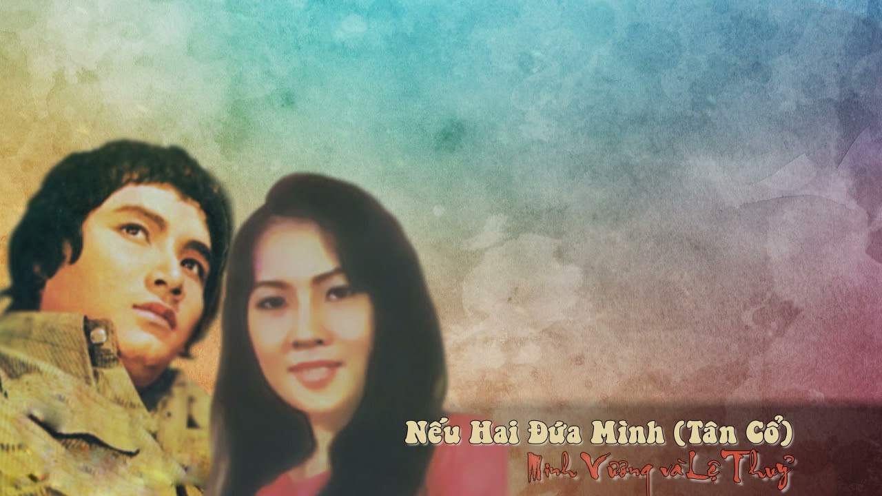 Nếu Hai Đứa Mình (Tn: Anh Bằng & Lê Dinh - Vc: Yên Lang) - Minh Vương & Lệ Thủy