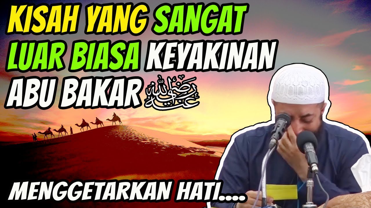 TERHARU!!! KISAH SAHABAT NABI YANG SANGAT LUAR BIASA KEYAKINAN ABU BAKAR RA   | Ust Khalid Basalamah