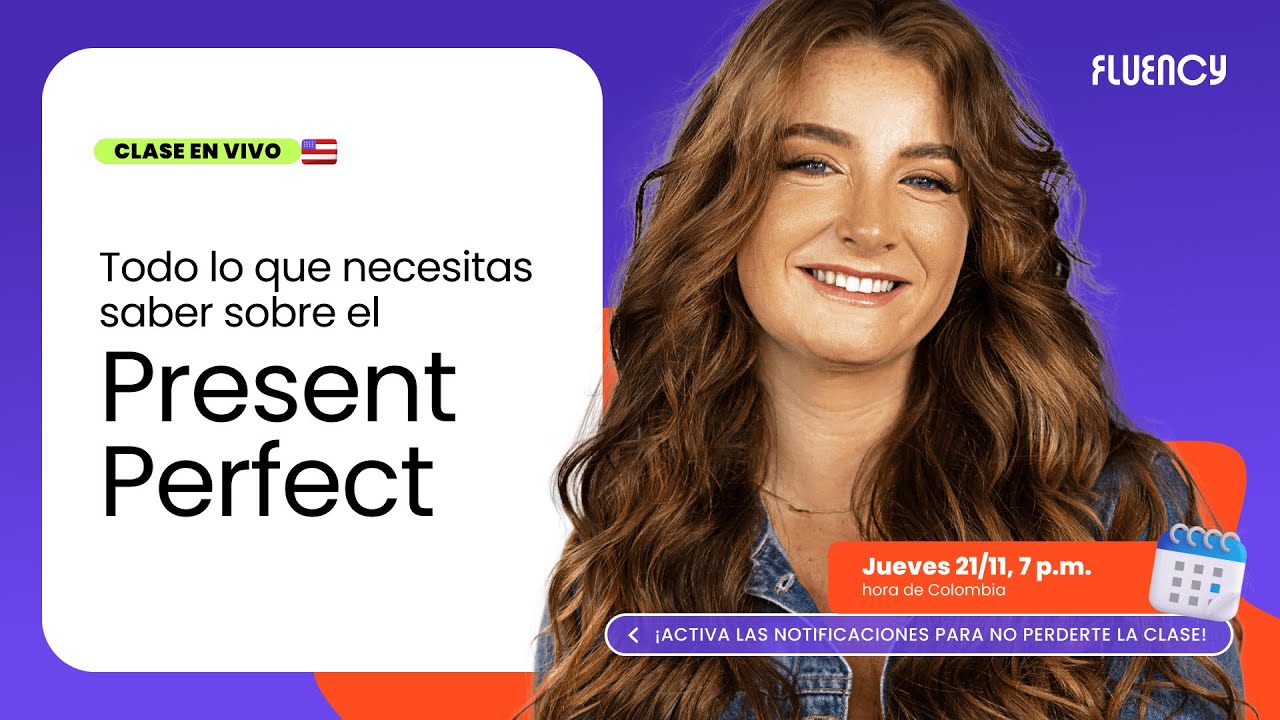 Todo lo que necesitas saber sobre el 'Present Perfect' | Fluency Academy