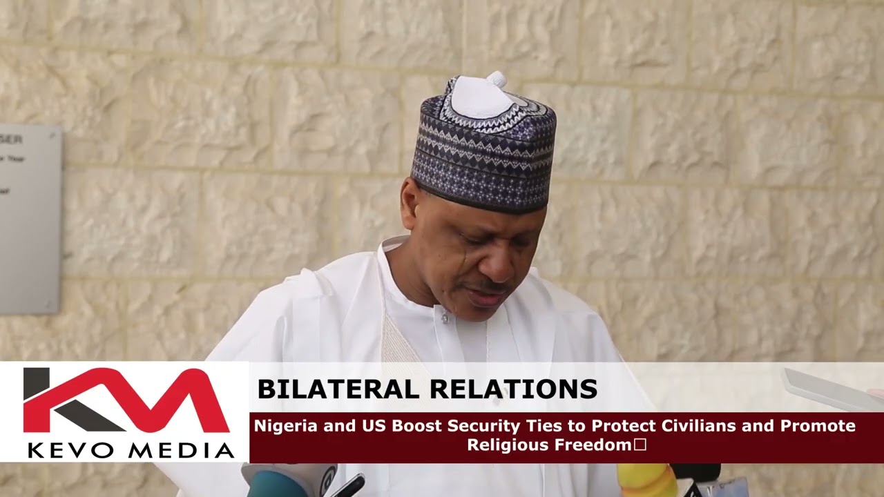Nigeria and US Boost Security Ties to Protect Civilians and Promote Religious Freedom